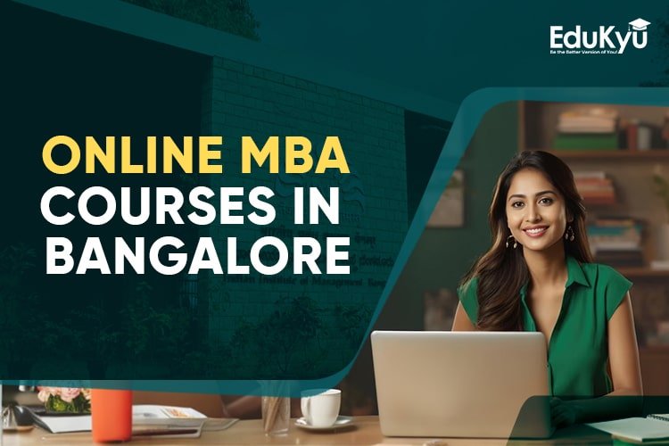 https://edukyu.com/public/Online MBA Courses in Bangalore.jpg